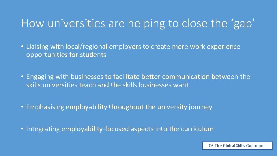 How universities are helping to close the ‘gap’ • Liaising with local/regional employers to