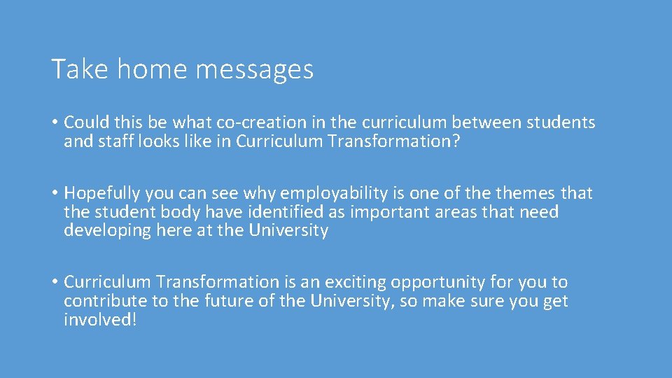 Take home messages • Could this be what co-creation in the curriculum between students