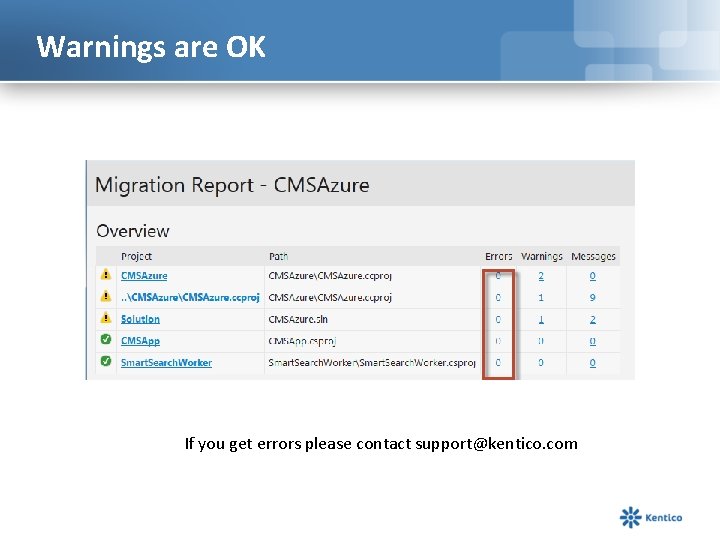 Warnings are OK If you get errors please contact support@kentico. com 