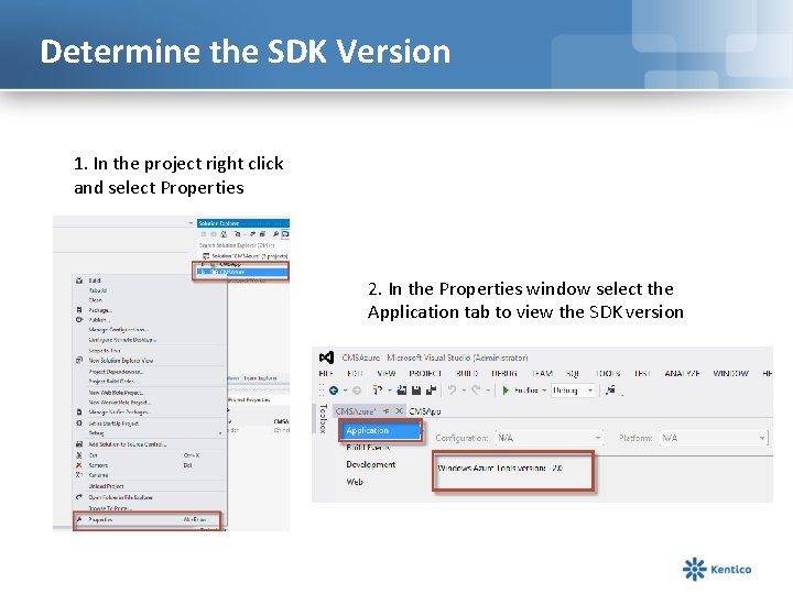 Determine the SDK Version 1. In the project right click and select Properties 2.