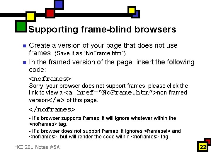 Supporting frame-blind browsers n n Create a version of your page that does not Supporting frame-blind browsers n n Create a version of your page that does not