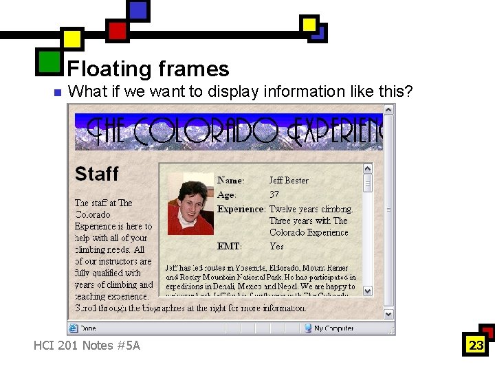 Floating frames n What if we want to display information like this? HCI 201 Floating frames n What if we want to display information like this? HCI 201