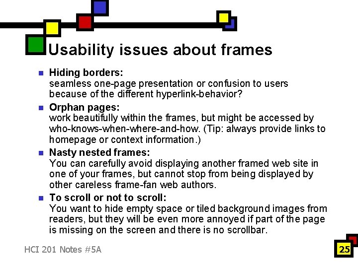 Usability issues about frames n n Hiding borders: seamless one-page presentation or confusion to Usability issues about frames n n Hiding borders: seamless one-page presentation or confusion to