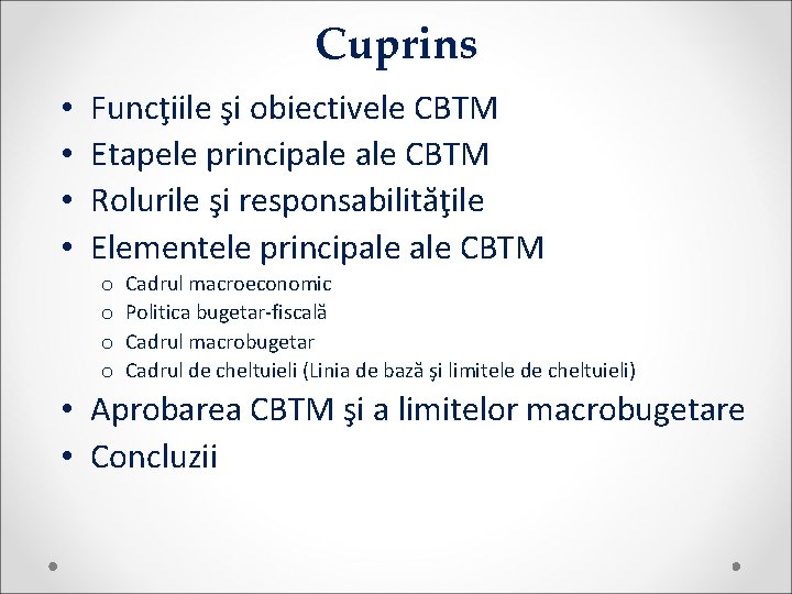 Cuprins • • Funcţiile şi obiectivele CBTM Etapele principale CBTM Rolurile şi responsabilităţile Elementele