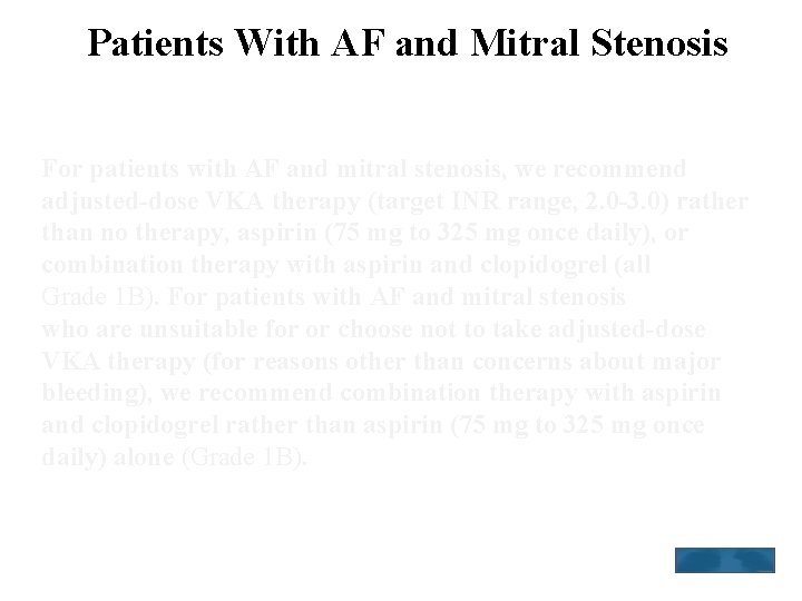 Patients With AF and Mitral Stenosis For patients with AF and mitral stenosis, we