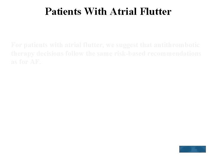 Patients With Atrial Flutter For patients with atrial flutter, we suggest that antithrombotic therapy