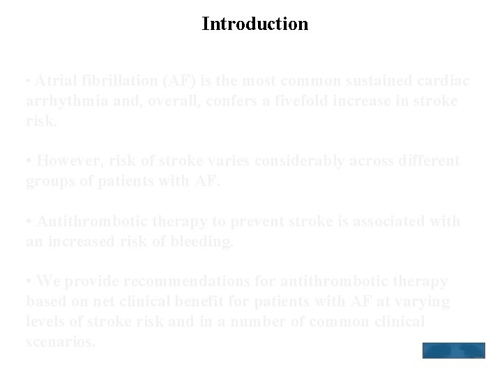 Introduction • Atrial fibrillation (AF) is the most common sustained cardiac arrhythmia and, overall,