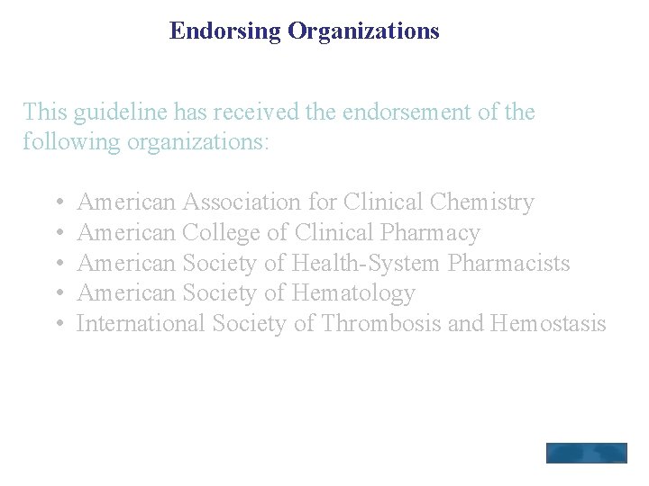 Endorsing Organizations This guideline has received the endorsement of the following organizations: • •