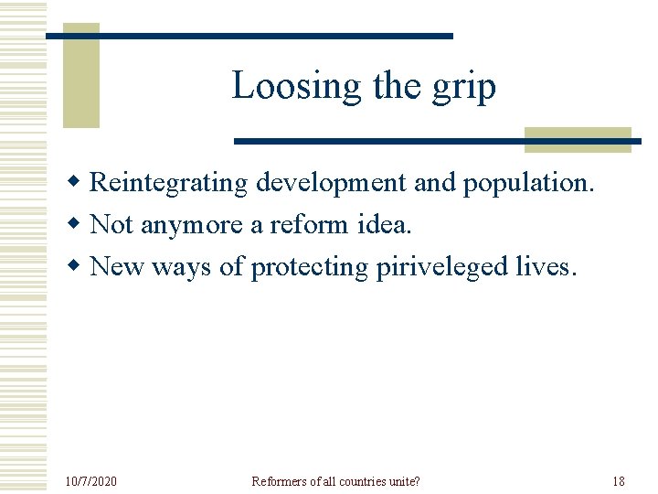 Loosing the grip w Reintegrating development and population. w Not anymore a reform idea.