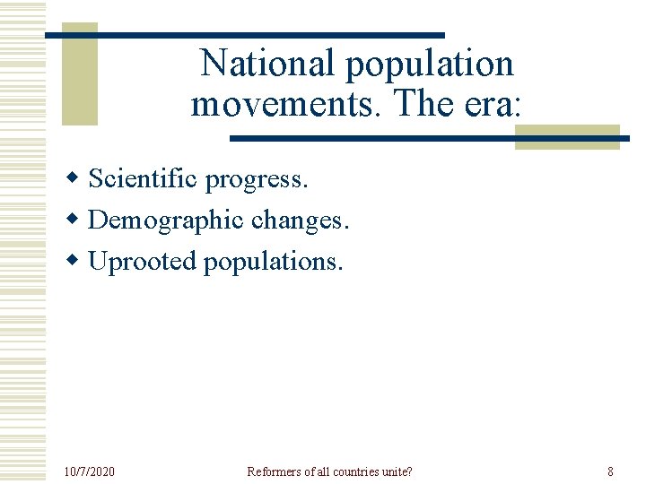 National population movements. The era: w Scientific progress. w Demographic changes. w Uprooted populations.
