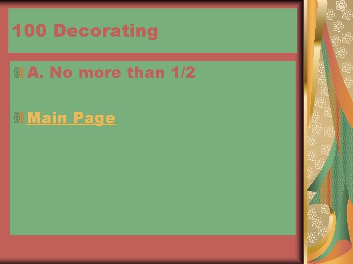 100 Decorating A. No more than 1/2 Main Page 