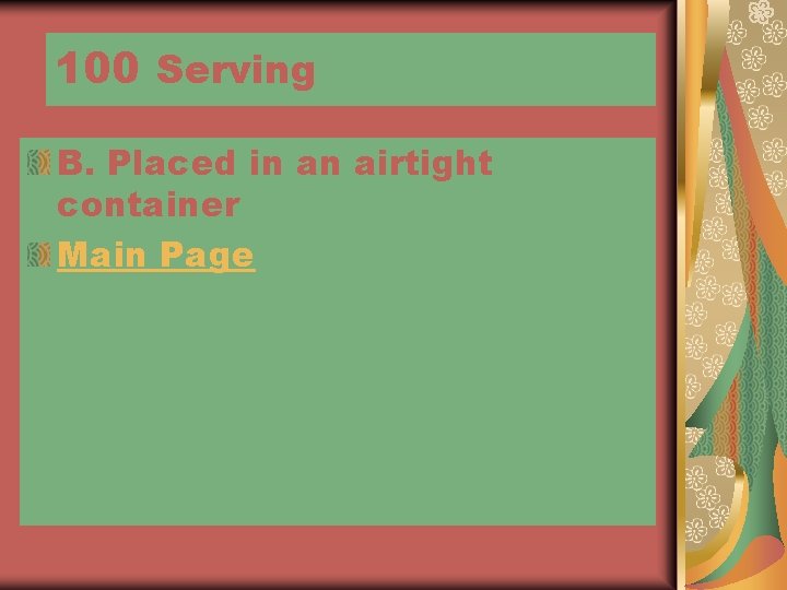 100 Serving B. Placed in an airtight container Main Page 