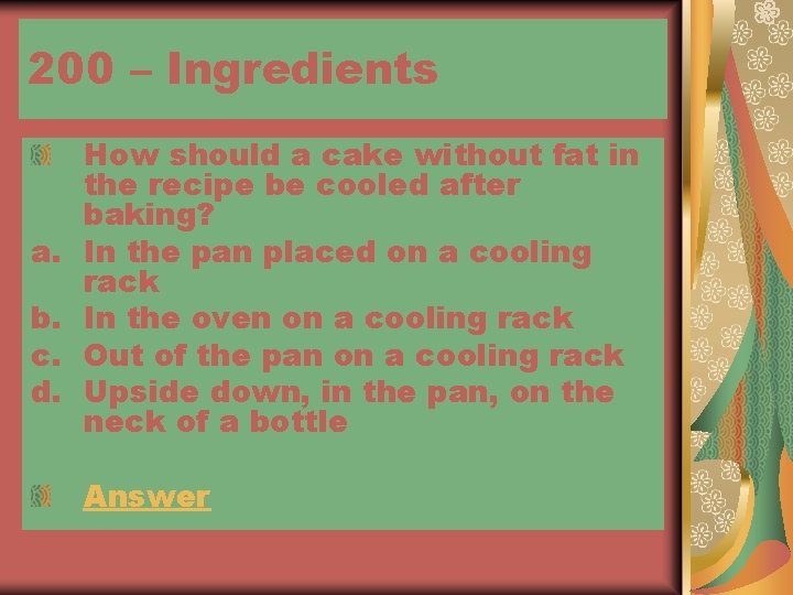 200 – Ingredients a. b. c. d. How should a cake without fat in
