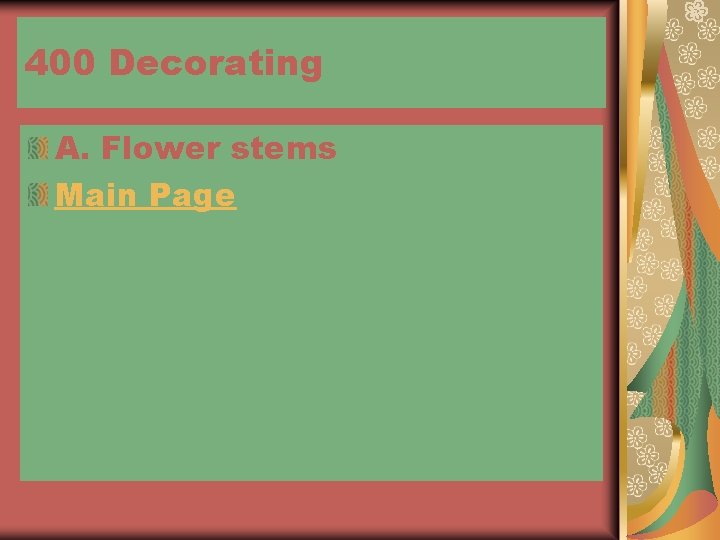 400 Decorating A. Flower stems Main Page 