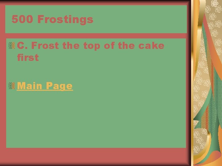 500 Frostings C. Frost the top of the cake first Main Page 