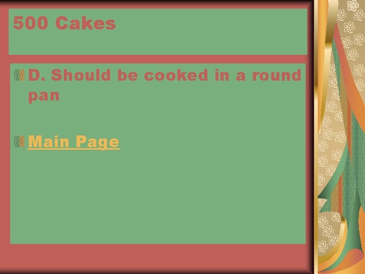 500 Cakes D. Should be cooked in a round pan Main Page 