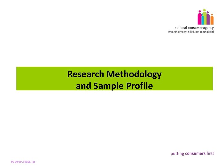 3 Research Methodology Making Complaints and Sample Profile www. nca. ie 