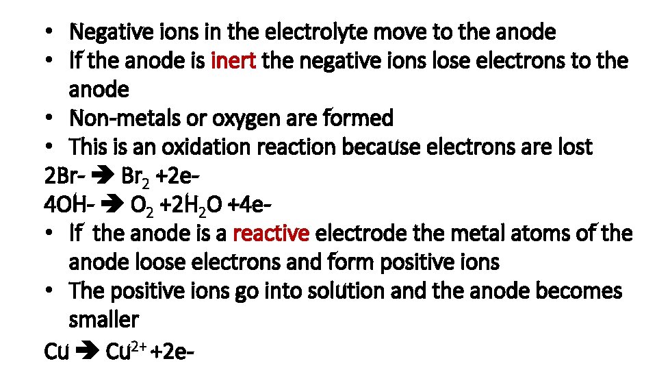  • Negative ions in the electrolyte move to the anode • If the