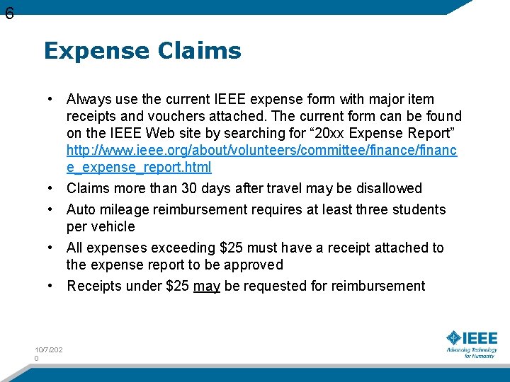 6 Expense Claims • Always use the current IEEE expense form with major item