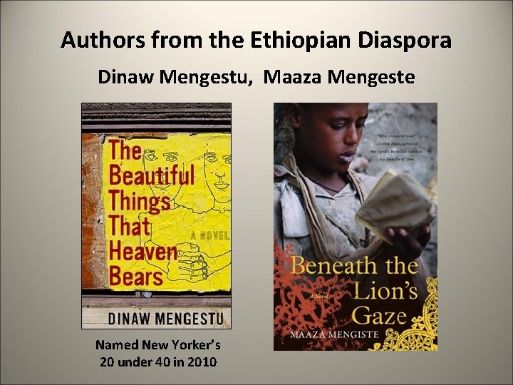 Authors from the Ethiopian Diaspora Dinaw Mengestu, Maaza Mengeste Named New Yorker’s 20 under