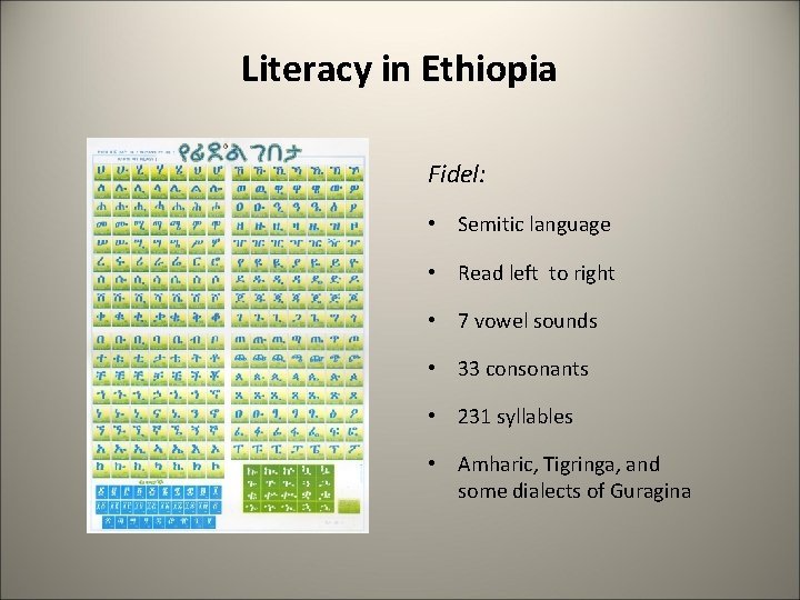 Literacy in Ethiopia Fidel: • Semitic language • Read left to right • 7