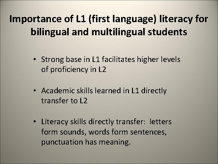 Importance of L 1 (first language) literacy for bilingual and multilingual students • Strong