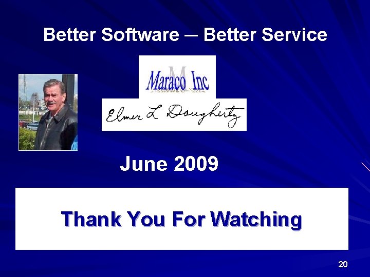 Better Software ─ Better Service June 2009 Thank You For Watching 20 