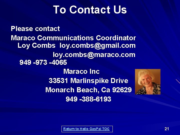 To Contact Us Please contact Maraco Communications Coordinator Loy Combs loy. combs@gmail. com loy.