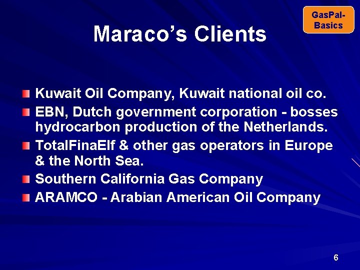 Maraco’s Clients Gas. Pal. Basics Kuwait Oil Company, Kuwait national oil co. EBN, Dutch