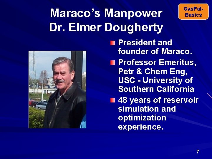 Maraco’s Manpower Dr. Elmer Dougherty Gas. Pal. Basics President and founder of Maraco. Professor