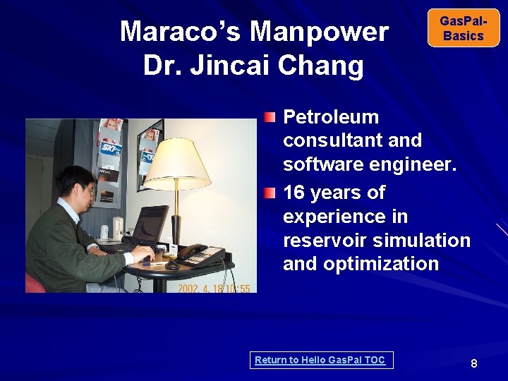 Maraco’s Manpower Dr. Jincai Chang Gas. Pal. Basics Petroleum consultant and software engineer. 16