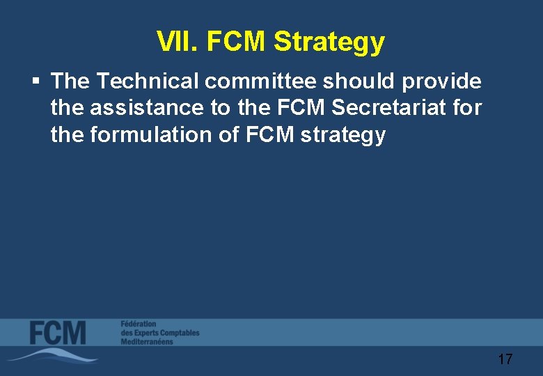 VII. FCM Strategy § The Technical committee should provide the assistance to the FCM