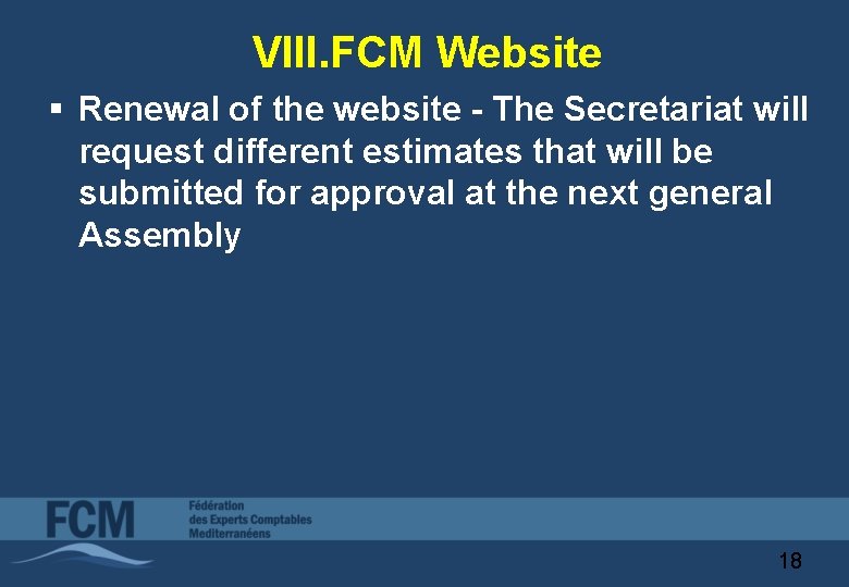 VIII. FCM Website § Renewal of the website - The Secretariat will request different