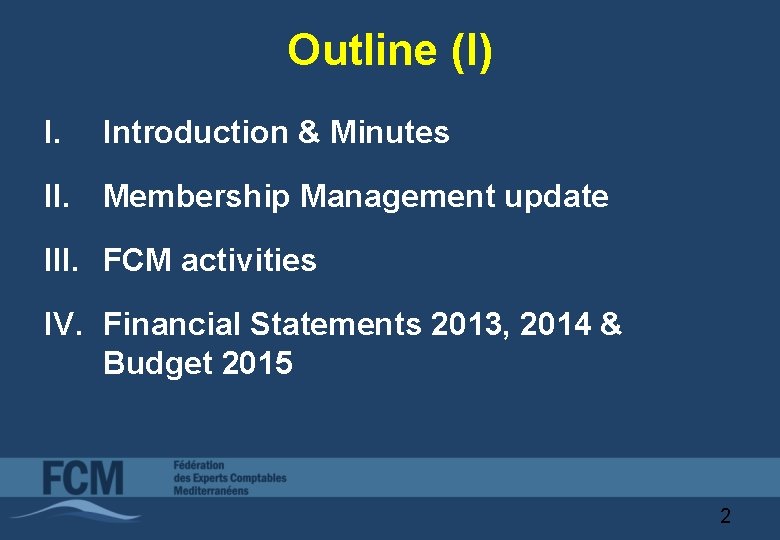 Outline (I) I. Introduction & Minutes II. Membership Management update III. FCM activities IV.