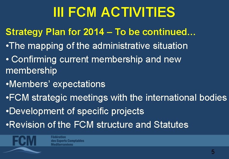 III FCM ACTIVITIES Strategy Plan for 2014 – To be continued… • The mapping