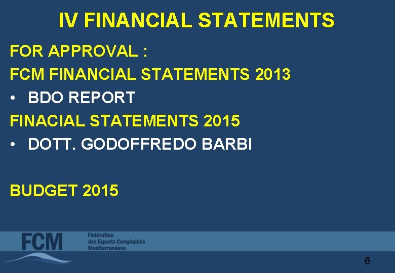IV FINANCIAL STATEMENTS FOR APPROVAL : FCM FINANCIAL STATEMENTS 2013 • BDO REPORT FINACIAL