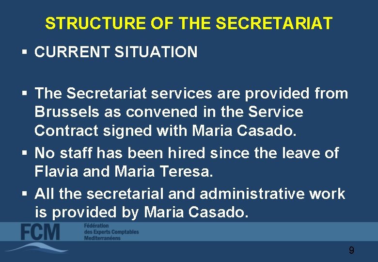 STRUCTURE OF THE SECRETARIAT § CURRENT SITUATION § The Secretariat services are provided from