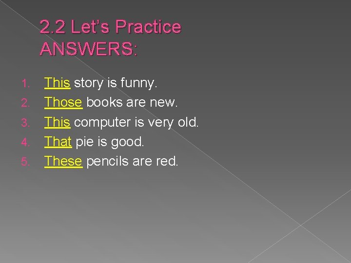 2. 2 Let’s Practice ANSWERS: 1. 2. 3. 4. 5. This story is funny.