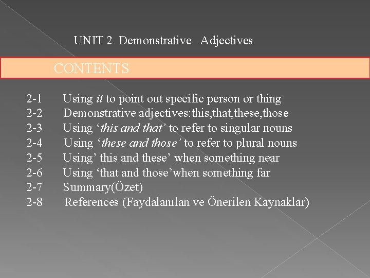 UNIT 2 Demonstrative Adjectives CONTENTS 2 -1 2 -2 2 -3 2 -4 2