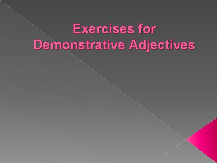 Exercises for Demonstrative Adjectives 