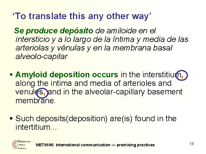 ‘To translate this any other way’ Se produce depósito de amiloide en el intersticio