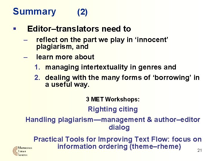 Summary § (2) Editor–translators need to – reflect on the part we play in