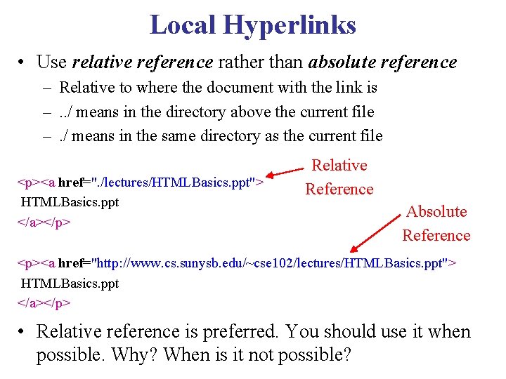 Local Hyperlinks • Use relative reference rather than absolute reference – Relative to where