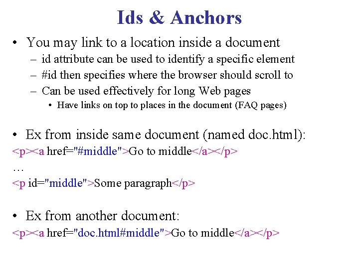 Ids & Anchors • You may link to a location inside a document –