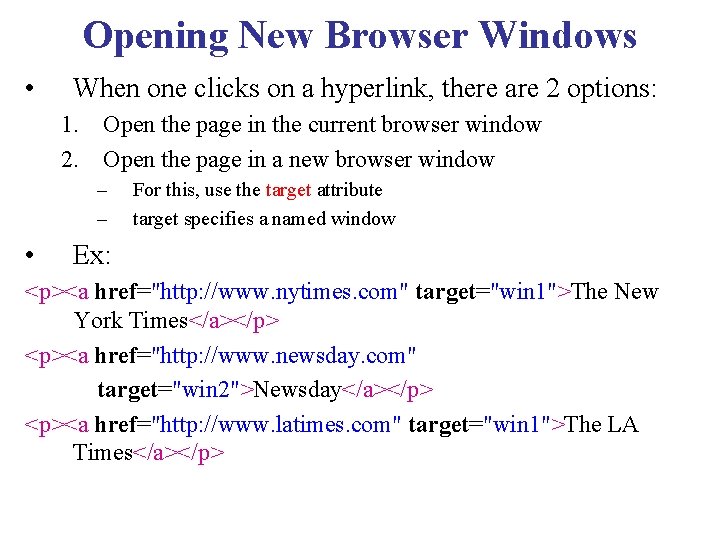 Opening New Browser Windows • When one clicks on a hyperlink, there are 2