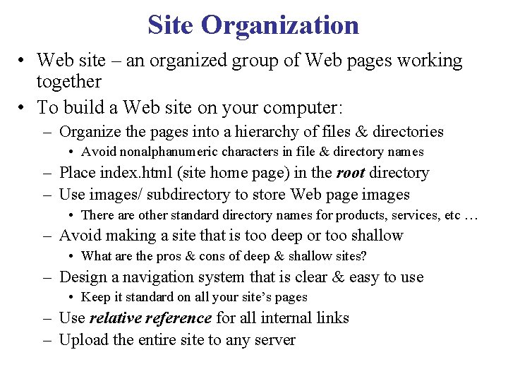 Site Organization • Web site – an organized group of Web pages working together