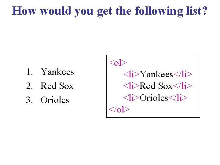 How would you get the following list? 1. Yankees 2. Red Sox 3. Orioles