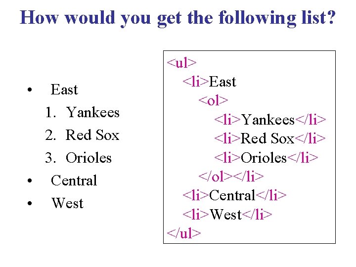 How would you get the following list? • East 1. Yankees 2. Red Sox