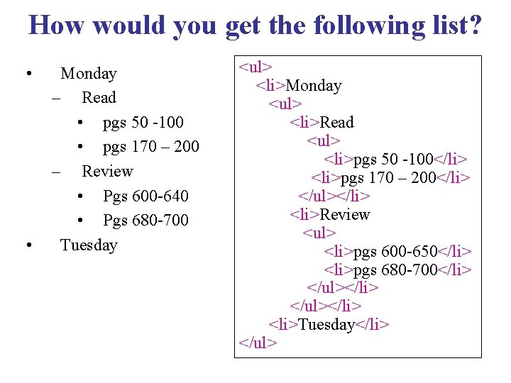 How would you get the following list? • • Monday – Read • pgs