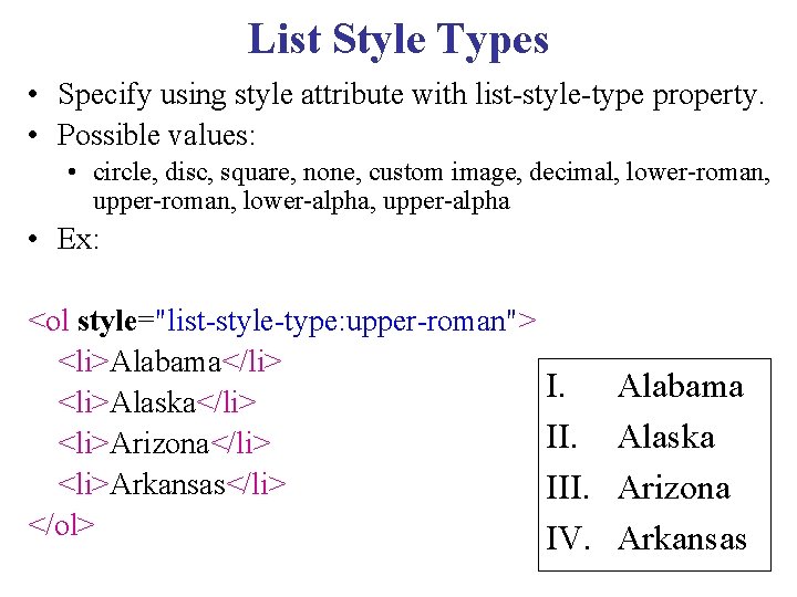 List Style Types • Specify using style attribute with list-style-type property. • Possible values: